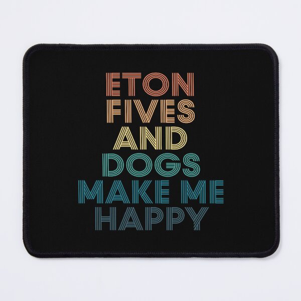 Item preview, Eton Fives And Dogs Make Me Happy- Gift for Eton Fives & Dogs Fans designed and sold by kindxinn.