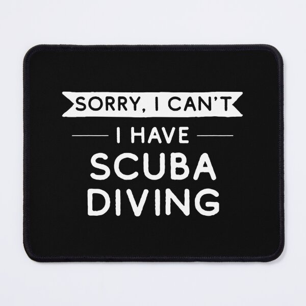 Item preview, Sorry I Can't I Have Scuba Diving designed and sold by teesaurus.