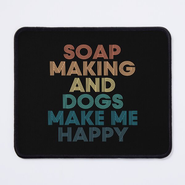 Item preview, Soap making And Dogs Make Me Happy- Gift for Soap making & Dogs Fans designed and sold by kindxinn.