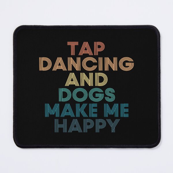 Item preview, Tap dancing And Dogs Make Me Happy- Gift for Tap dancing & Dogs Fans designed and sold by kindxinn.