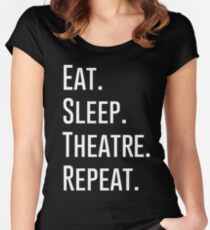 EAT SLEEP THEATRE REPEAT Women's Fitted Scoop T-Shirt