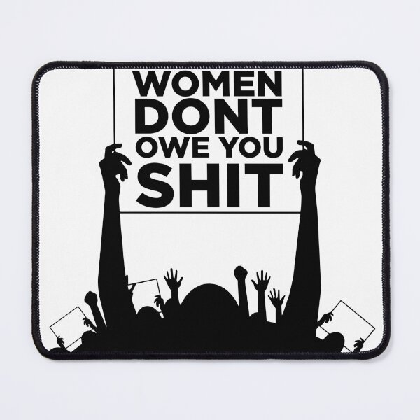 Item preview, Women Dont Owe You Shit designed and sold by ShamilShafiyev.