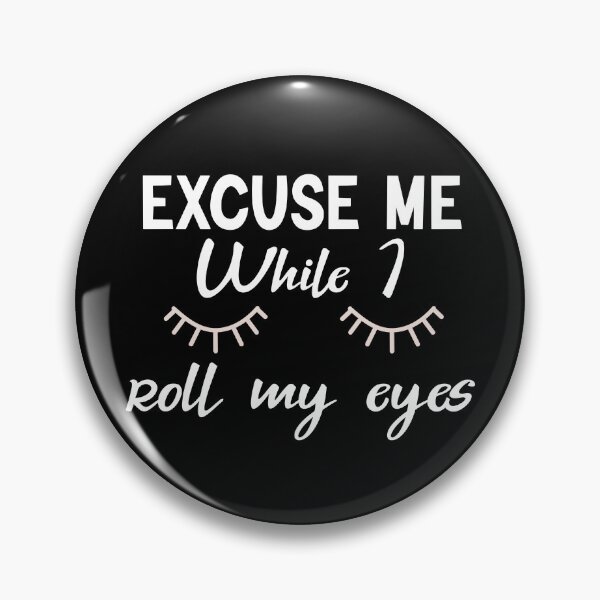 Item preview, Excuse Me While I Roll my Eyes Funny Quote  designed and sold by AMERZAGUE DESIGN.