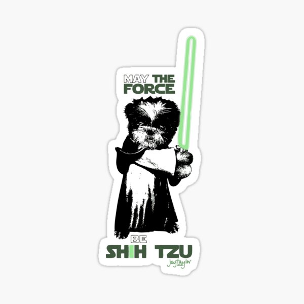 May The Force Be Shih Tzu Sticker