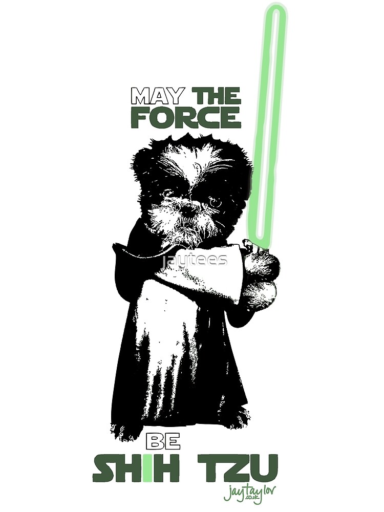 May The Force Be Shih Tzu May The Force Be Shih Tzu