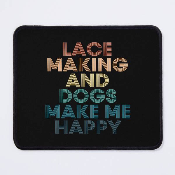 Item preview, Lace Making And Dogs Make Me Happy- Gift for Lace Making & Dogs Fans designed and sold by kindxinn.