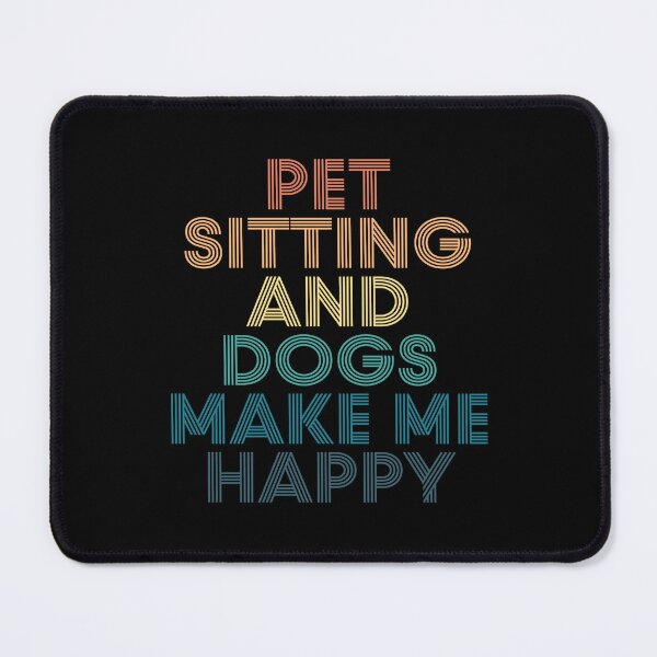 Item preview, Pet Sitting And Dogs Make Me Happy- Gift for Pet Sitting & Dogs Fans designed and sold by kindxinn.