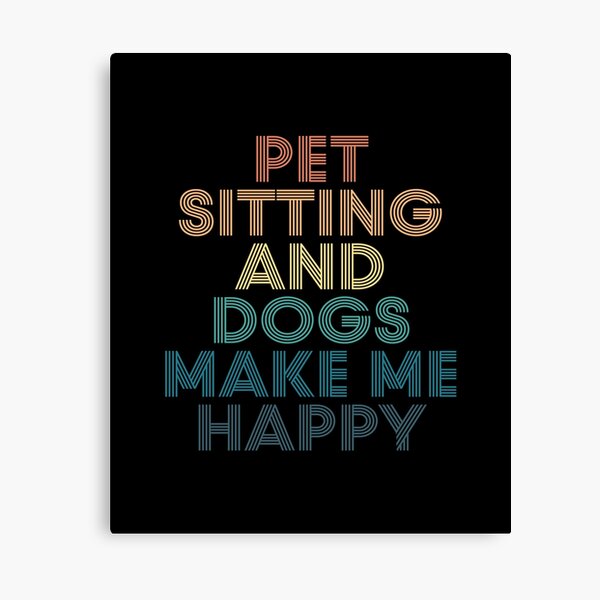 Item preview, Pet Sitting And Dogs Make Me Happy- Gift for Pet Sitting & Dogs Fans designed and sold by kindxinn.