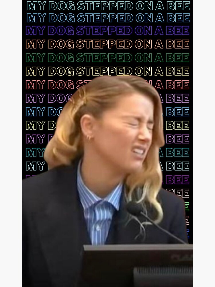 "Amber Heard Saying Her Dog Stepped On a Bee" Poster for Sale by