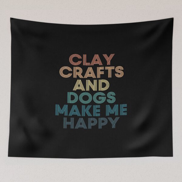 Item preview, Clay Crafts And Dogs Make Me Happy- Gift for Clay Crafts & Dogs Fans designed and sold by kindxinn.