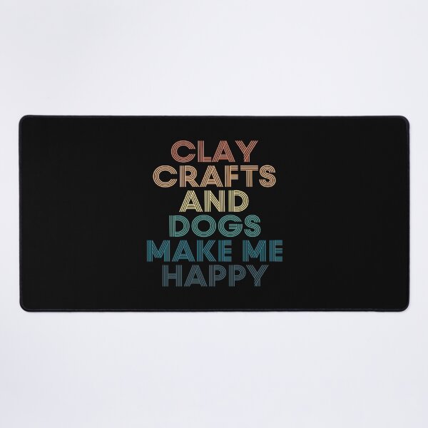 Item preview, Clay Crafts And Dogs Make Me Happy- Gift for Clay Crafts & Dogs Fans designed and sold by kindxinn.