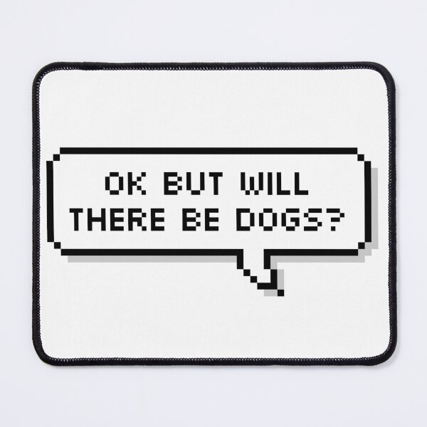 Item preview, Ok But Will There Be Dogs? designed and sold by Sour Soul.