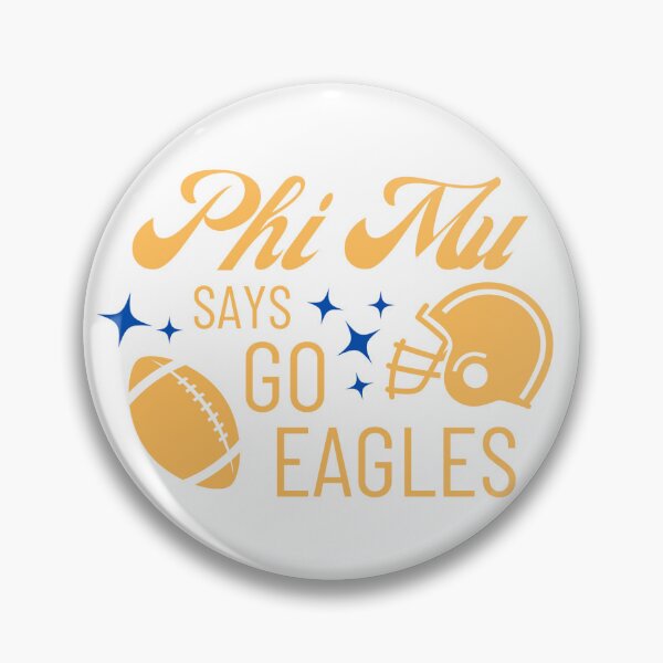 Item preview, phi mu says go eagles designed and sold by skylarpatterson.