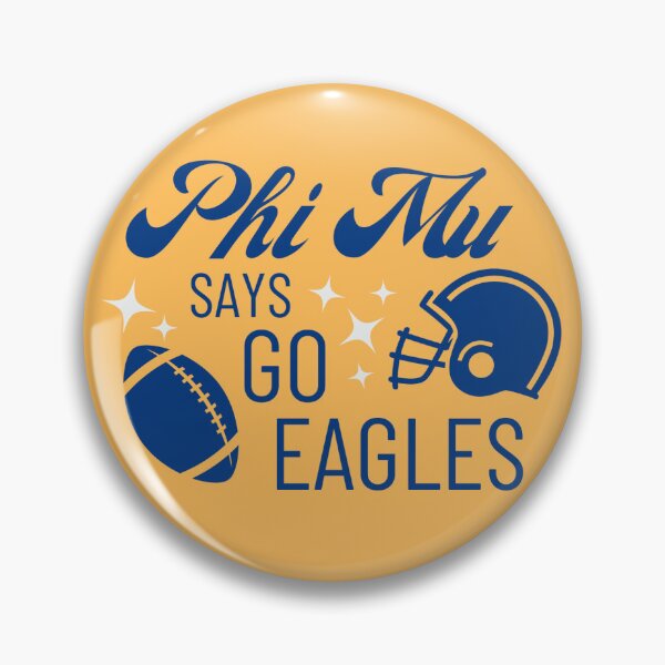 Item preview, phi mu says go eagles designed and sold by skylarpatterson.