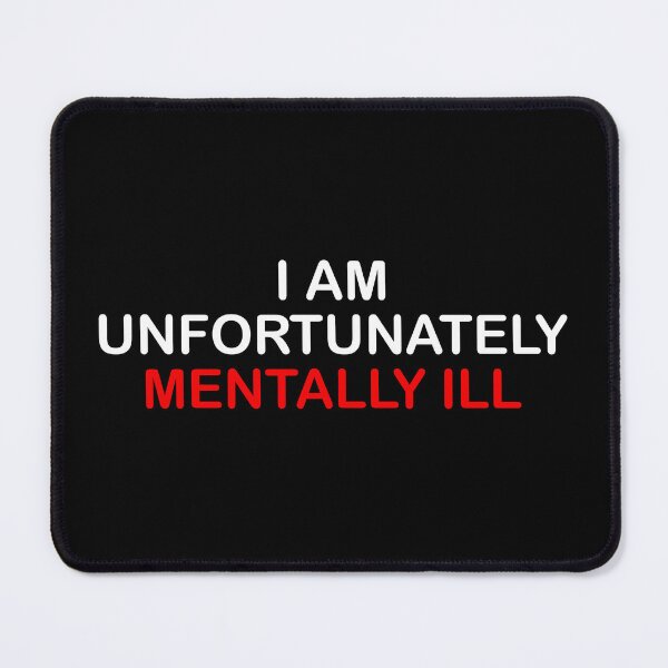 Item preview, I am Unfortunately Mentally Ill designed and sold by SomeDesignThing.