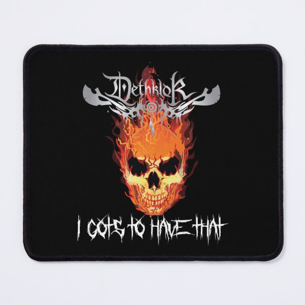 Item preview, Dethklok - I Gots to Have That     designed and sold by XperienceShop.