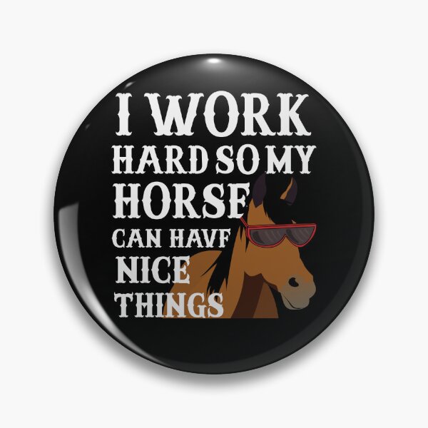 Item preview, Funny Horse Wearing Sunglasses - I Work Hard So My Horse Can Have Nice Things - Horse Owner  designed and sold by cannevas.