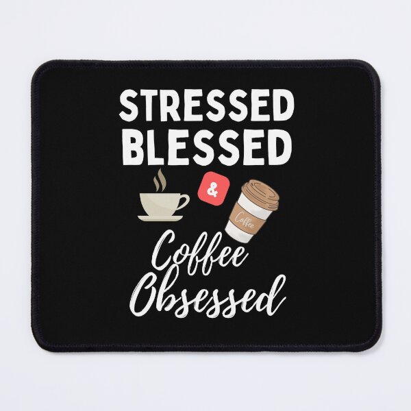 Item preview, Stressed Blessed and Coffee Obsessed designed and sold by theredsharp.