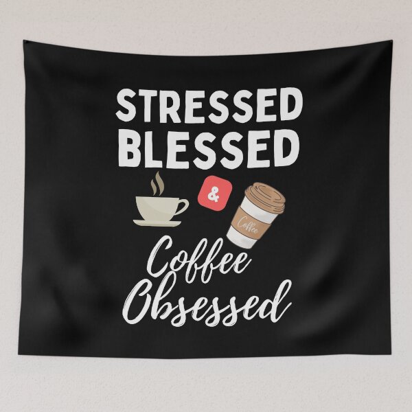 Item preview, Stressed Blessed and Coffee Obsessed designed and sold by theredsharp.