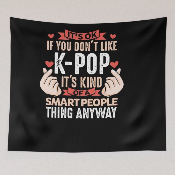 Item preview, IF YOU DON LIKE KPOP MERCH K POP MERCHANDISE GIFT designed and sold by sobriowslen.