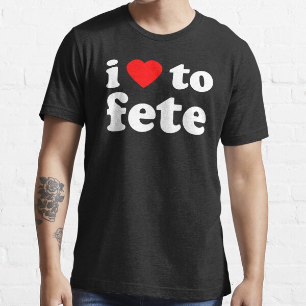 Fete T Shirts For Sale Redbubble