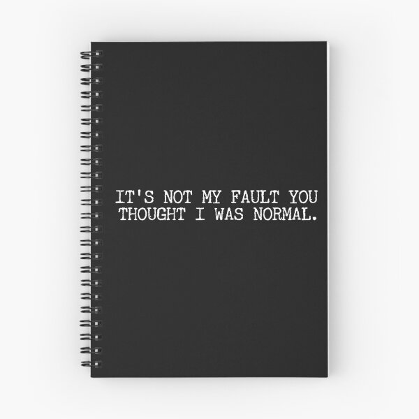 Item preview, IT'S NOT MY FAULT YOU THOUGHT I WAS normal designed and sold by Txxmstore.