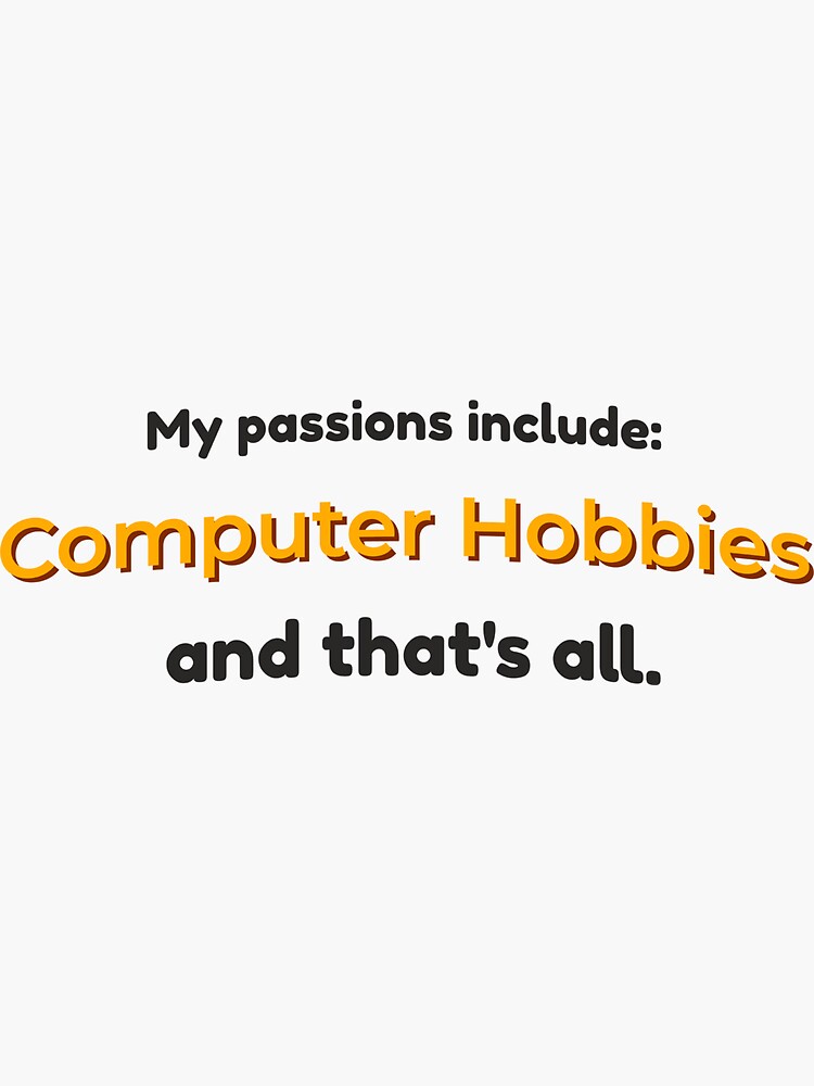 Hobbies is my passion" Sticker by cooldesignsalot Redbubble