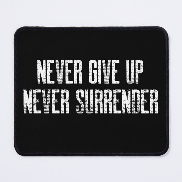 Item preview, Never Give Up Never Surrender Motivational designed and sold by Just-Words.