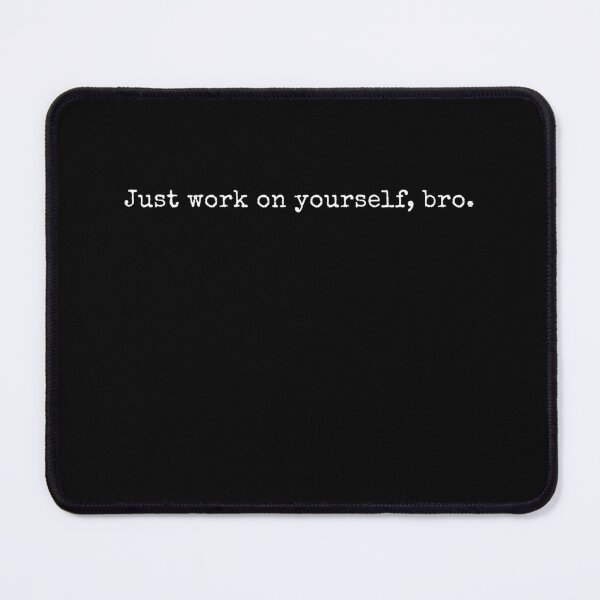 Item preview, Just work on yourself, bro designed and sold by ManCardDesigns.