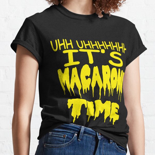 Macaroni Time T-Shirts for Sale | Redbubble