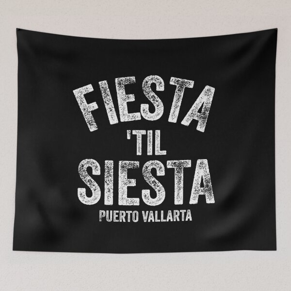 Item preview, Puerto Vallarta, Fiesta 'Til Siesta, PV, Vallarta, Mexico Design, Puerto Vallarta Mexico shirt designed and sold by RisingFrequency.