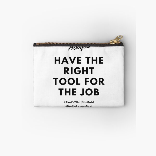 Item preview, Always Have The Right Tool For The Job designed and sold by CoolestStore.