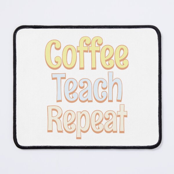 Item preview, Coffee Teach Repeat designed and sold by Think4Prints.