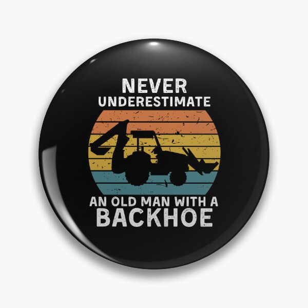 Item preview, Never Underestimate An Old Man With A Backhoe designed and sold by Mindcaptain.