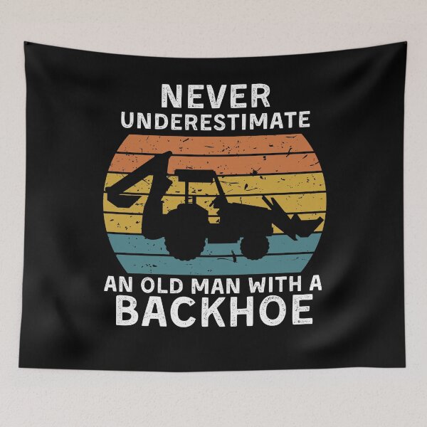 Item preview, Never Underestimate An Old Man With A Backhoe designed and sold by Mindcaptain.