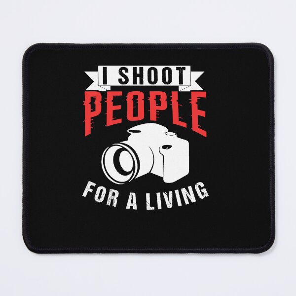 Item preview, I SHOOT PEOPLE FOR A LIVING PHOTOGRAPHER designed and sold by sobriowslen.