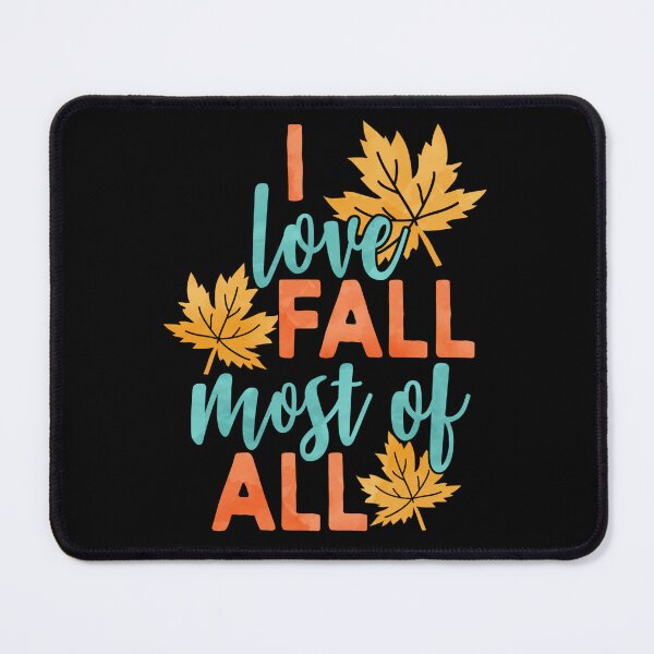 Item preview, I Love Fall Most Of All  designed and sold by Foofighter01.