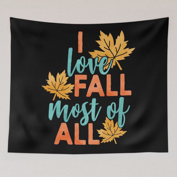 Item preview, I Love Fall Most Of All  designed and sold by Foofighter01.