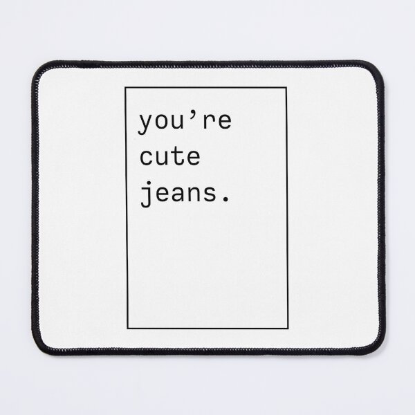Item preview, You're cute jeans - Kendall Jenner quote - blk letters designed and sold by forthecoolture.
