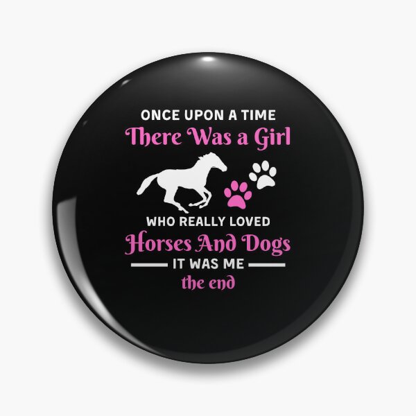 Artikelvorschau, Once Upon A Time There Was A Girl Who Really Loved Horses And Dogs It Was Me The End entworfen und verkauft von Mindcaptain.