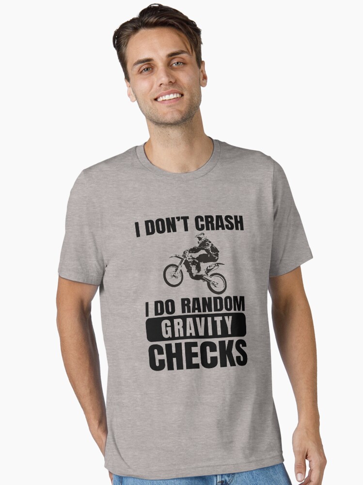 Thumbnail 1 of 7, Essential T-Shirt, Dirt Bike, Motocross - I Don't Crash I Do Random Gravity Checks designed and sold by EstelleStar.