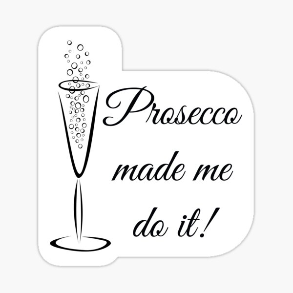Item preview, Prosecco Made Me Do It! designed and sold by Smithy Cottage Studios.