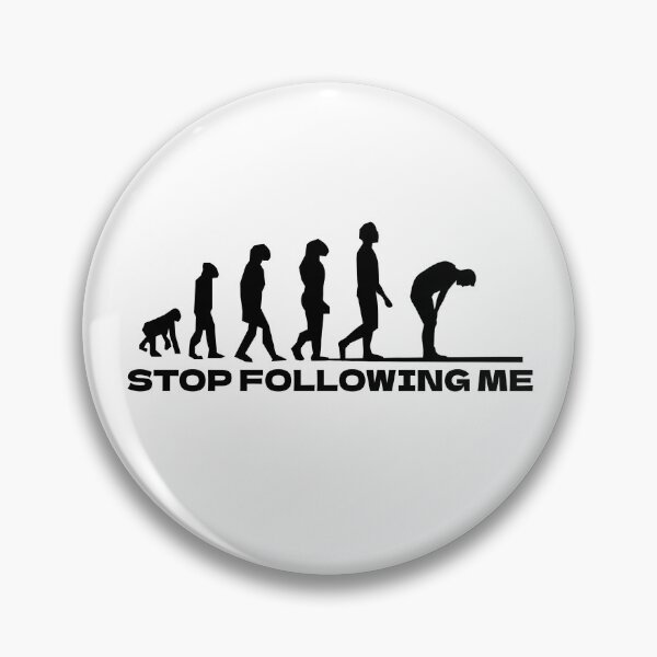 Item preview, Evolution Stop Following Me designed and sold by Ba3ksy Design.