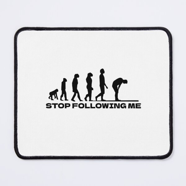 Item preview, Evolution Stop Following Me designed and sold by Ba3ksy Design.