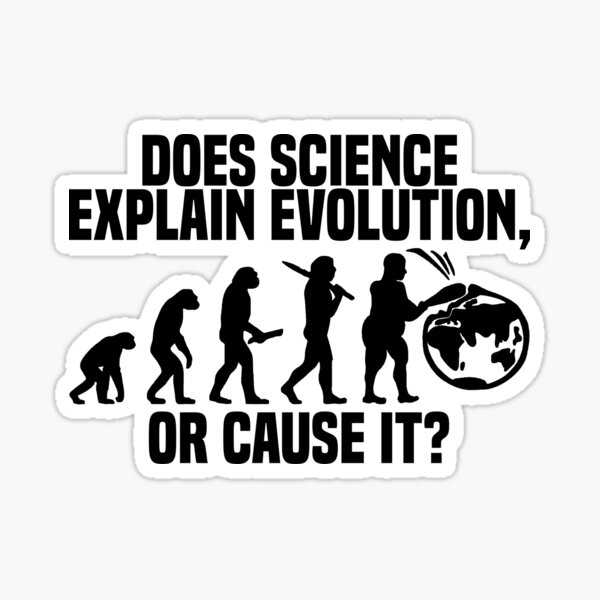 does-science-explain-evolution-or-cause-it-black-text-sticker-by