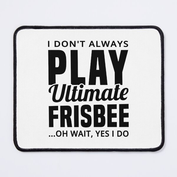 Item preview, I Don't Always Play Ultimate Frisbee...Oh Wait, Yes I Do - Funny Ultimate Frisbee Player designed and sold by T-shirt For You.