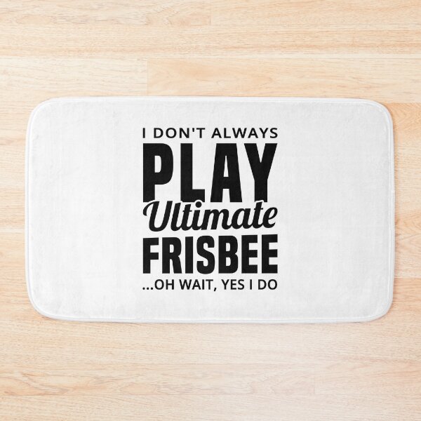 Item preview, I Don't Always Play Ultimate Frisbee...Oh Wait, Yes I Do - Funny Ultimate Frisbee Player designed and sold by T-shirt For You.