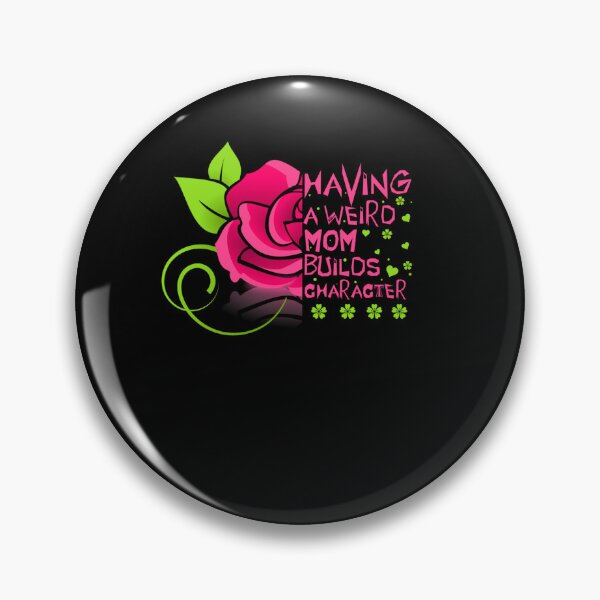 Item preview, HAVING A WEIRD MOM BUILDS CHARACTER FUNNY MOTHER GIFT designed and sold by sobriowslen.