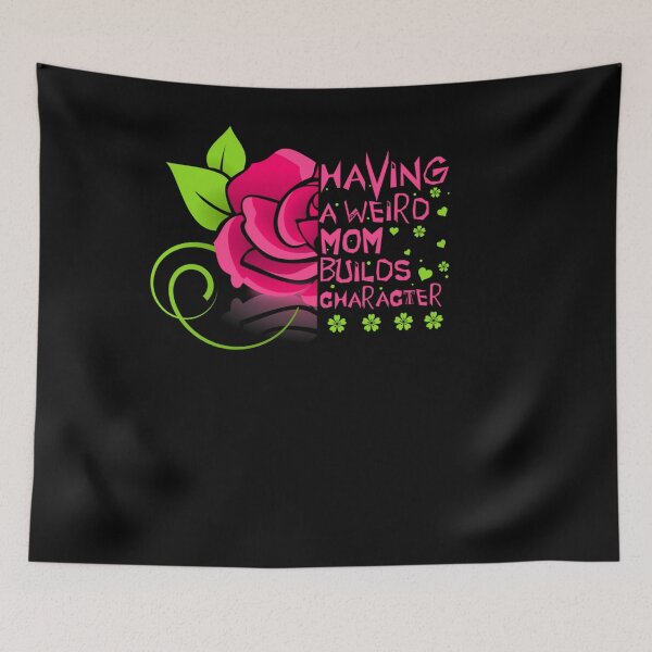 Item preview, HAVING A WEIRD MOM BUILDS CHARACTER FUNNY MOTHER GIFT designed and sold by sobriowslen.