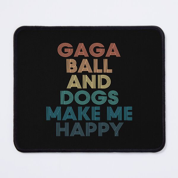 Item preview, Gaga Ball And Dogs Make Me Happy- Gift for Gaga Ball & Dogs Fans designed and sold by kindxinn.